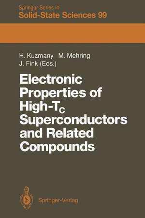 Electronic Properties of High-Tc Superconductors and Related Compounds: Proceedings of the International Winter School, Kirchberg, Tyrol, March 3–10, 1990 de Hans Kuzmany