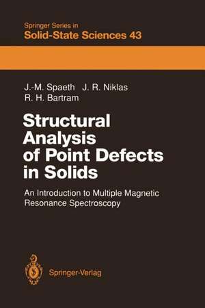 Structural Analysis of Point Defects in Solids: An Introduction to Multiple Magnetic Resonance Spectroscopy de Johann-Martin Spaeth