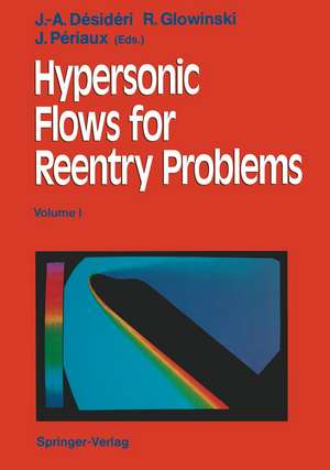 Hypersonic Flows for Reentry Problems: Volume I: Survey Lectures and Test Cases Analysis Proceedings of Workshop Held in Antibes, France, 22–25 January 1990 de Jean-Antoine Desideri