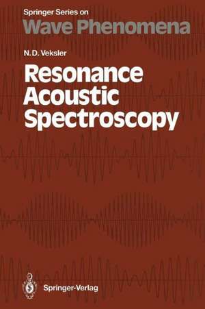 Resonance Acoustic Spectroscopy de Naum D. Veksler