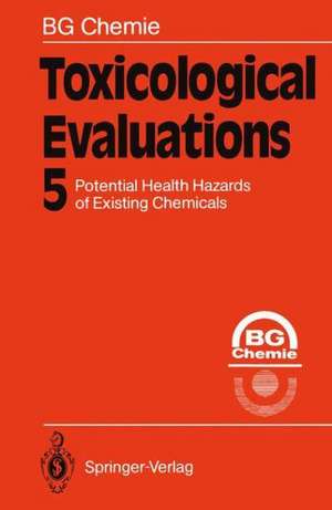 Toxicological Evaluations: Potential Health Hazards of Existing Chemicals de B. G. Chemie