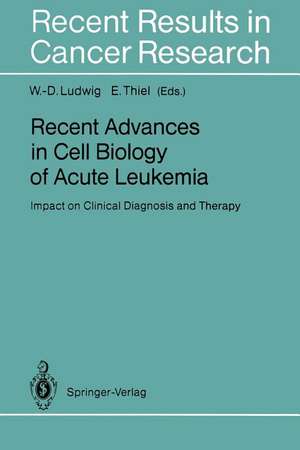 Recent Advances in Cell Biology of Acute Leukemia: Impact on Clinical Diagnosis and Therapy de Wolf-Dieter Ludwig