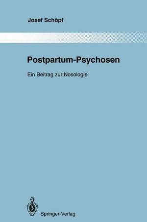 Postpartum-Psychosen: Ein Beitrag zur Nosologie de Josef Schöpf