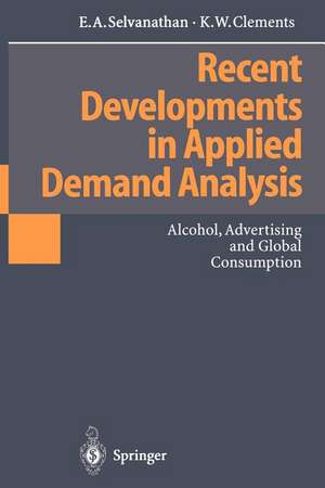 Recent Developments in Applied Demand Analysis: Alcohol, Advertising and Global Consumption de E.A. Selvanathan