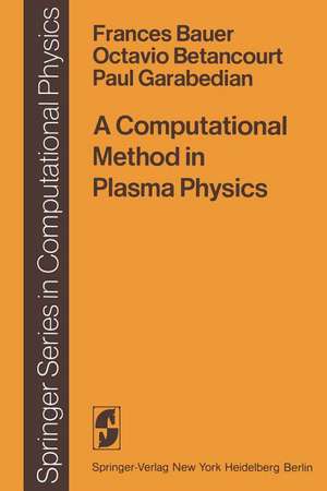 A Computational Method in Plasma Physics de F. Bauer