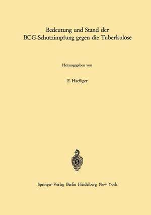 Bedeutung und Stand der BCG-Schutzimpfung gegen die Tuberkulose de E. Haefliger