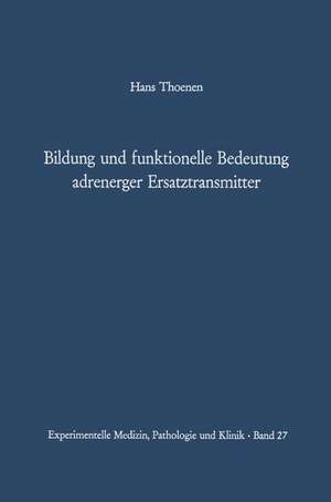 Bildung und funktionelle Bedeutung adrenerger Ersatztransmitter de H. Thoenen