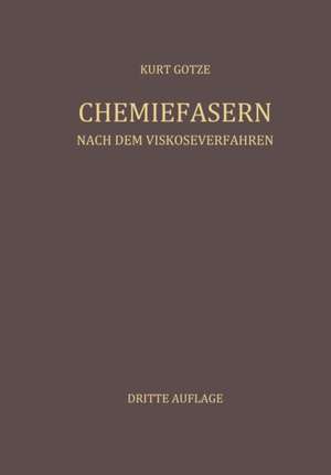 Chemiefasern nach dem Viskoseverfahren: Erster Band de Kurt Götze