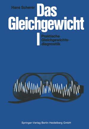 Das Gleichgewicht: I Praktische Gleichgewichtsdiagnostik de H. Scherer