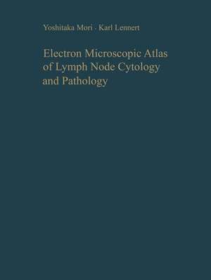 Electron Microscopic Atlas of Lymph Node Cytology and Pathology de Y. Mori