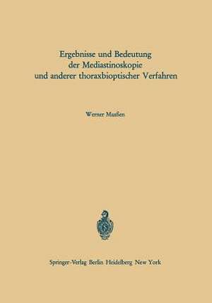 Ergebnisse und Bedeutung der Mediastinoskopie und anderer thoraxbioptischer Verfahren de W. Maaßen