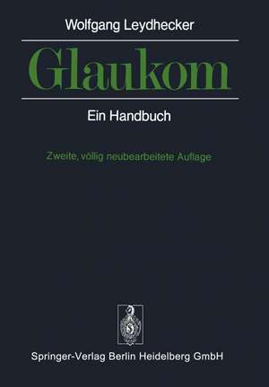 Glaukom: Ein Handbuch de W. Leydhecker