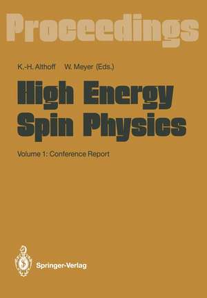 High Energy Spin Physics: Volume 1: Conference Report de Karl-Heinz Althoff