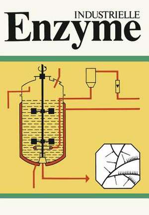 Industrielle Enzyme: Industrielle Herstellung und Verwendung von Enyzmpräparaten de H. Ruttloff