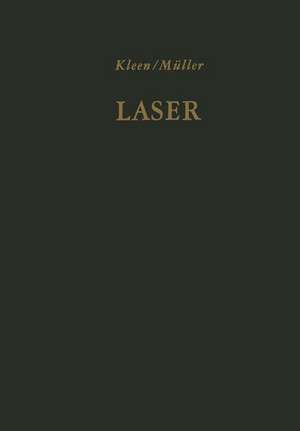 Laser: Verstärkung durch induzierte Emission. Sender optischer Strahlung hoher Kohärenz und Leistungsdichte de W. Kleen