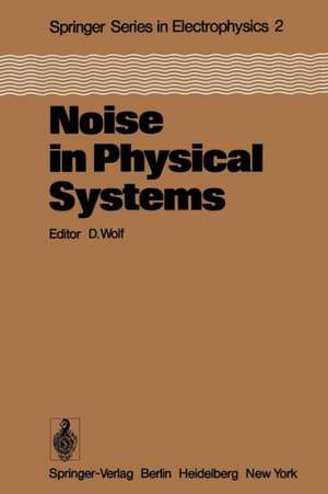 Noise in Physical Systems: Proceedings of the Fifth International Conference on Noise, Bad Nauheim, Fed. Rep. of Germany, March 13–16, 1978 de D. Wolf