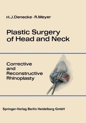 Plastic Surgery of Head and Neck: Volume I: Corrective and Reconstructive Rhinoplasty de Hans J. Denecke