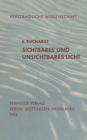 Sichtbares und Unsichtbares Licht de E. Rüchardt