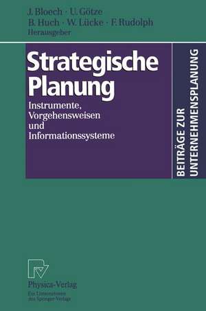 Strategische Planung: Instrumente, Vorgehensweisen und Informationssysteme de Jürgen Bloech