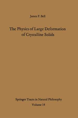 The Physics of Large Deformation of Crystalline Solids de James F. Bell