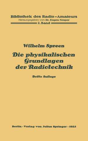 Die physikalischen Grundlagen der Radiotechnik: 2. Band de Wilhelm Spreen