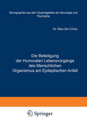 Die Beteiligung der Humoralen Lebensvorgänge des Menschlichen Organismus am Epileptischen Anfall: Heft 22 de Max de Crinis