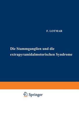 Die Stammganglien und die Extrapyramidal-Motorischen Syndrome de F. Lotmar