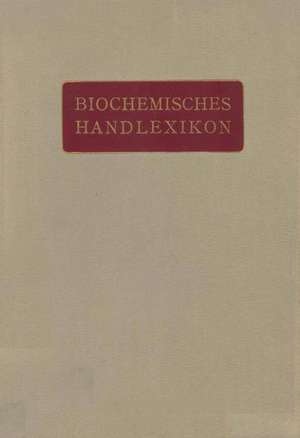 Biochemisches Handlexikon: 1. Band, 1. Hälfte Kohlenstoff, Kohlenwasserstoffe, Alkohole der Aliphatischen Reihe, Phenole de H. Altenburg