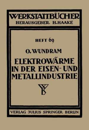 Elektrowärme in der Eisen- und Metallindustrie de O. Wundram