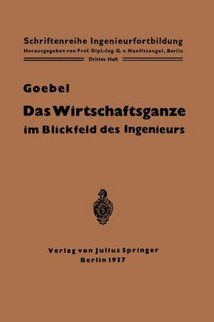 Das Wirtschaftsganze im Blickfeld des Ingenieurs: Eine Einführung in die Volkswirtschaft de Otto Goebel