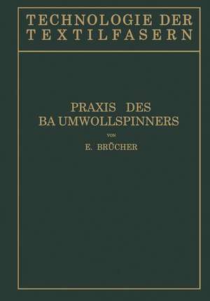 Baumwollspinnerei: b) Praxis des Baumwollspinners de E. Brücher