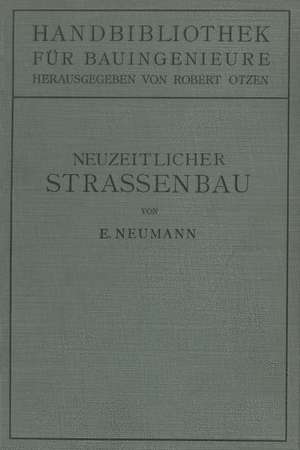 Der neuzeitliche Straßenbau: Aufgaben und Technik de Erwin Neumann