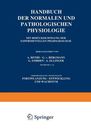 Handbuch der Normalen und Pathologischen Physiologie Fortpflanzung Entwicklung und Wachstum: 14. Band/Zweite Hälfte Mit Berücksichtigung der Experimentellen Pharmakologie Vierzehnter Band / Zweite Hälfte Zweiter Teil (H/II. 4–6. Metalplasie und Geschwulstbildung) de A. Bethe