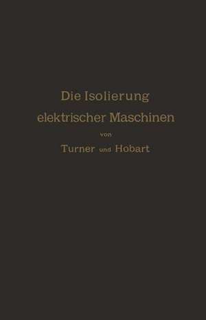 Die Isolierung elektrischer Maschinen de H.W. Turner