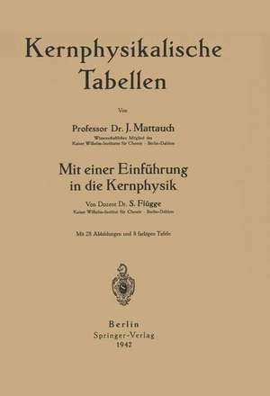 Kernphysikalische Tabellen: Mit einer Einführung in die Kernphysik de NA Mattauch