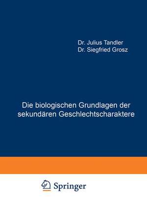 Die biologischen Grundlagen der sekundären Geschlechtscharaktere de Julius Tandler