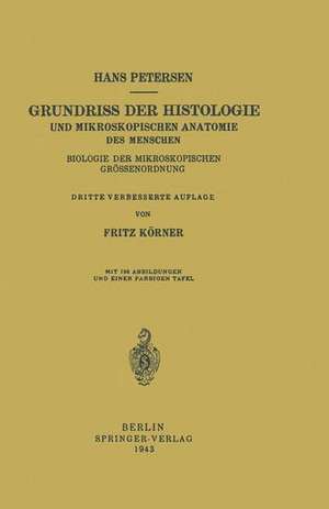 Grundriss der Histologie und Mikroskopischen Anatomie des Menschen: Biologie der Mikroskopischen Grössenordnung de Hans Petersen