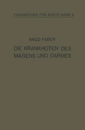 Die Krankheiten des Magens und Darmes: Band X de Knud Faber