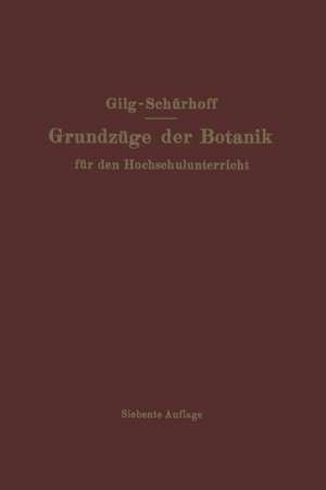 Grundzüge der Botanik: Für den Hochschulunterricht de Ernst Gilg