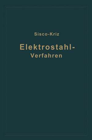 Das Elektrostahlverfahren: Ofenbau, Elektrotechnik, Metallurgie und Wirtschaftliches de St. Kriz