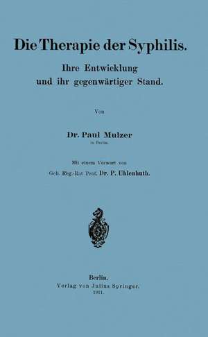 Die Therapie der Syphilis: Ihre Entwicklung und ihr gegenwärtiger Stand de Paul Mulzer