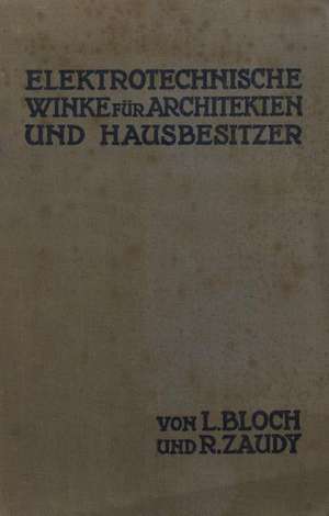 Elektrotechnische Winke für Architekten und Hausbesitzer de L. Bloch