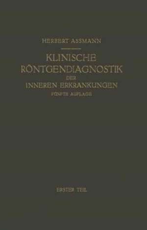 Die Klinische Röntgendiagnostik der Inneren Erkrankungen de Herbert Aßmann