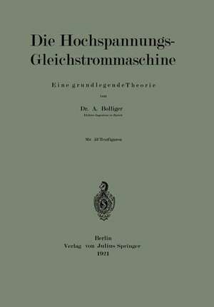 Die Hochspannungs-Gleichstrommaschine: Eine grundlegende Theorie de A. Bolliger