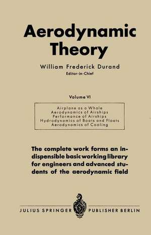 Aerodynamic Theory: A General Review of Progress Under a Grant of the Guggenheim Fund for the Promotion of Aeronautics de William Frederick Durand