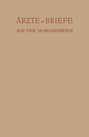 Ärzte — Briefe aus Vier Jahrhunderten de Erich Ebstein