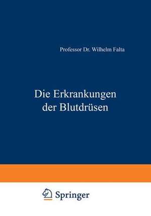 Die Erkrankungen der Blutdrüsen de Wilhelm Falta