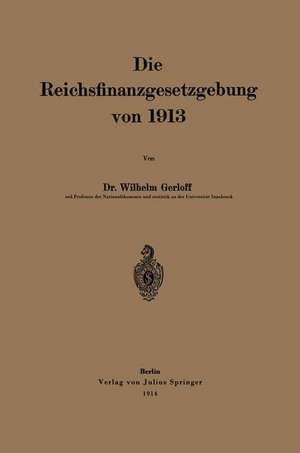 Die Reichsfinanzgesetzgebung von 1913 de Wilhelm Gerloff