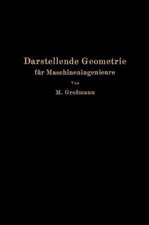 Darstellende Geometrie für Maschineningenieure de Marcel Großmann