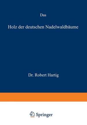 Das Holz der deutschen Nadelwaldbäume de Robert Hartig